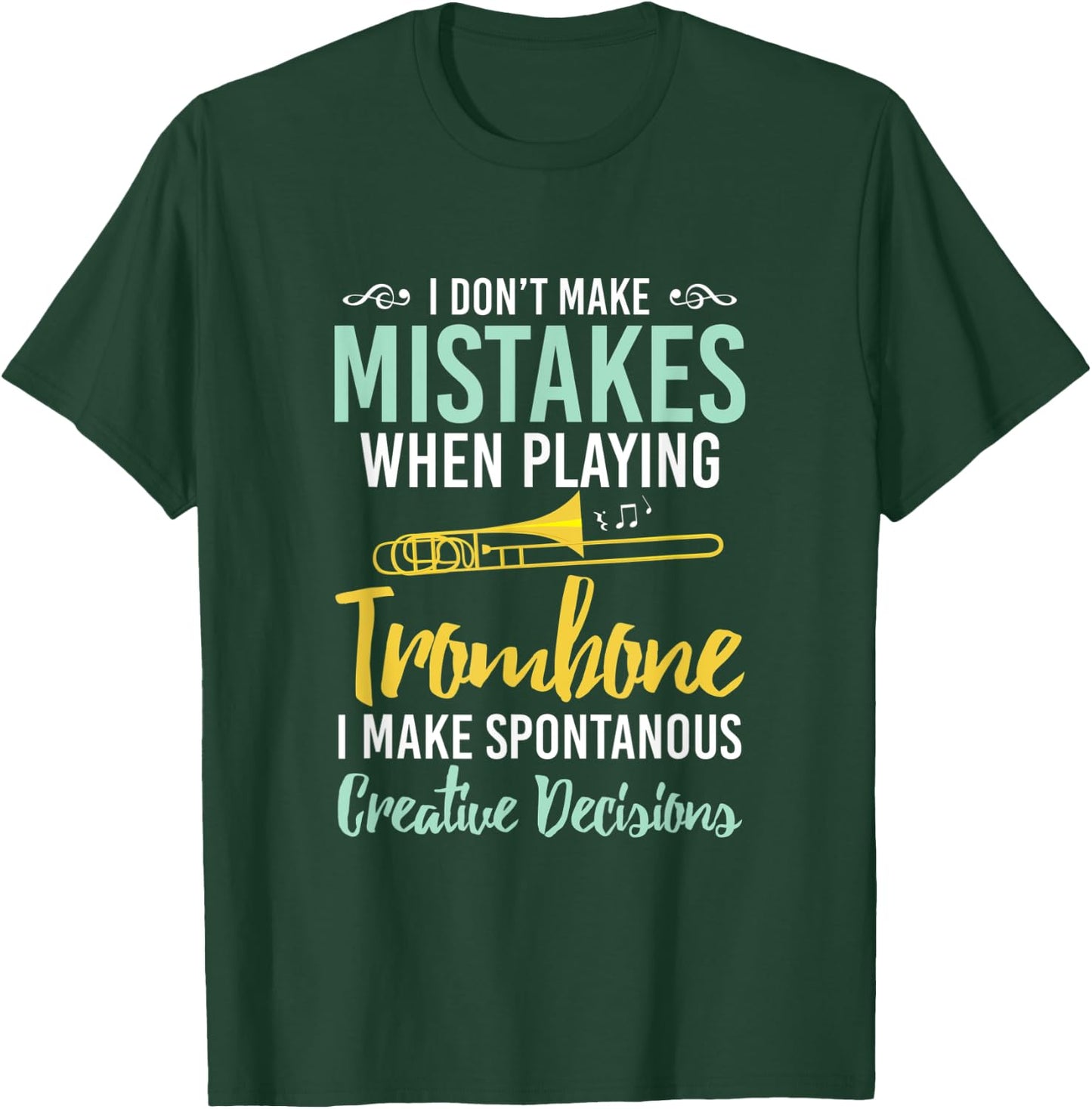I Dont Make Mistakes When Playing Trombone Trombone T-Shirt - T-Shirt | Forest