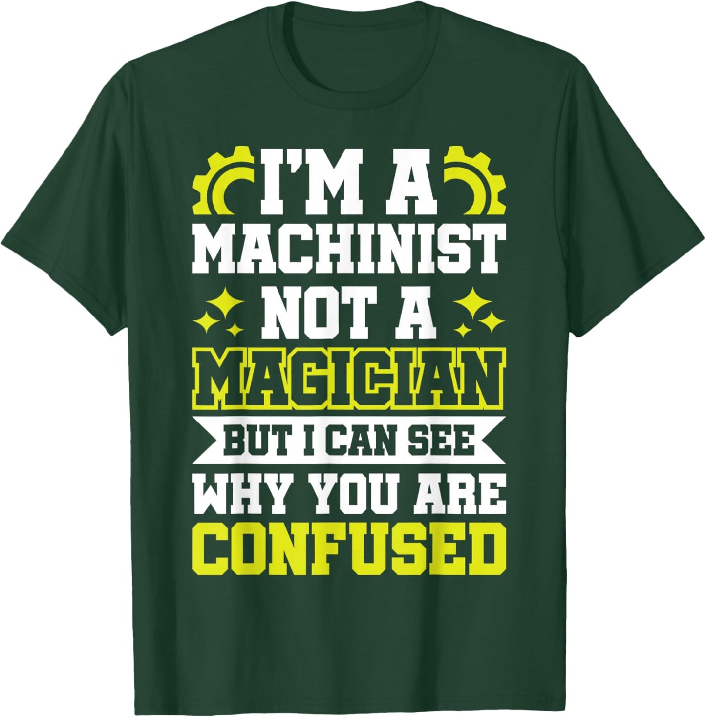 Funny Machinist Mechanic Machine Operator Shirt T-Shirt - T-Shirt | Forest