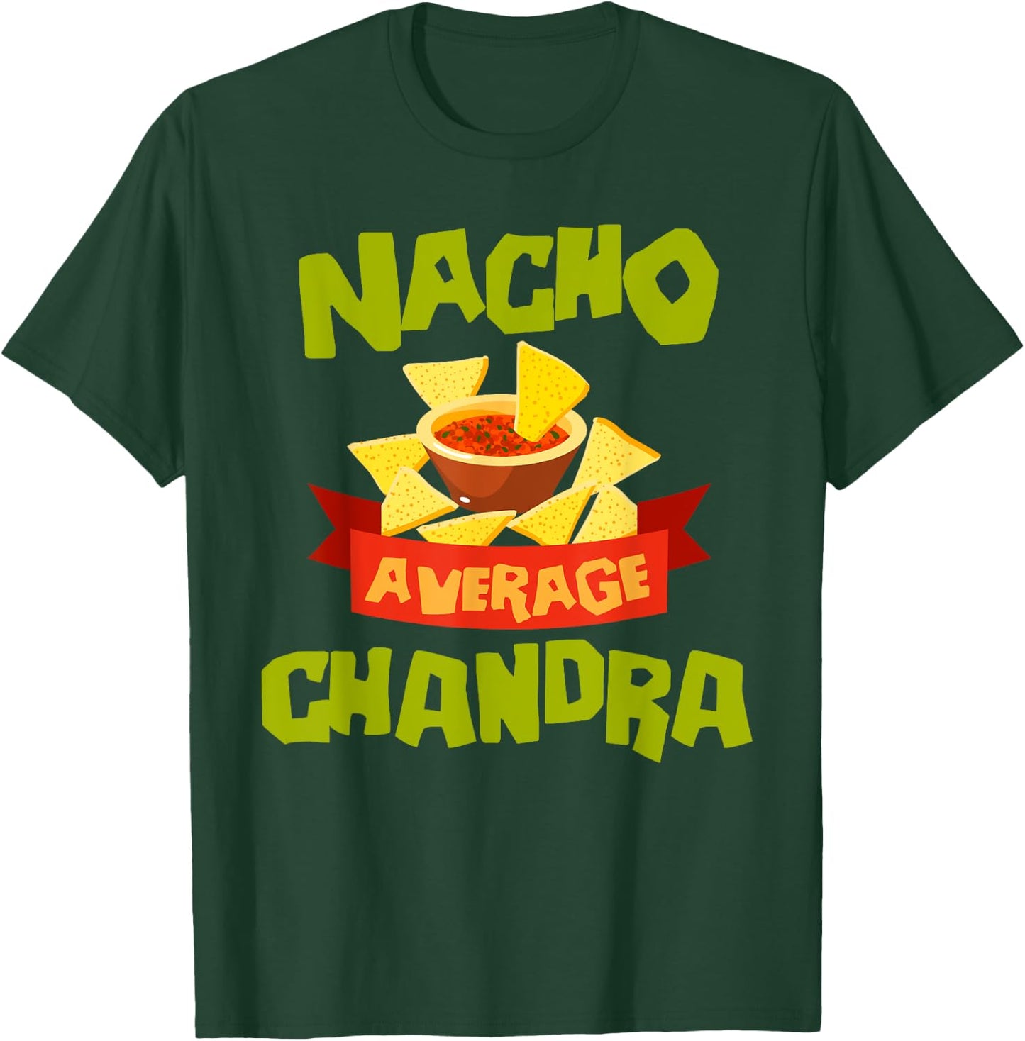 NACHO AVERAGE CHANDRA Funny Birthday Personalized Name Gift T-Shirt - T-Shirt | Forest