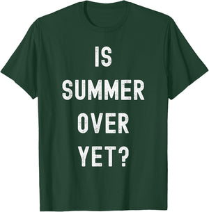Is Summer Over Yet - Funny Anti Summer - I Hate Summer T-Shirt - T-Shirt | Forest