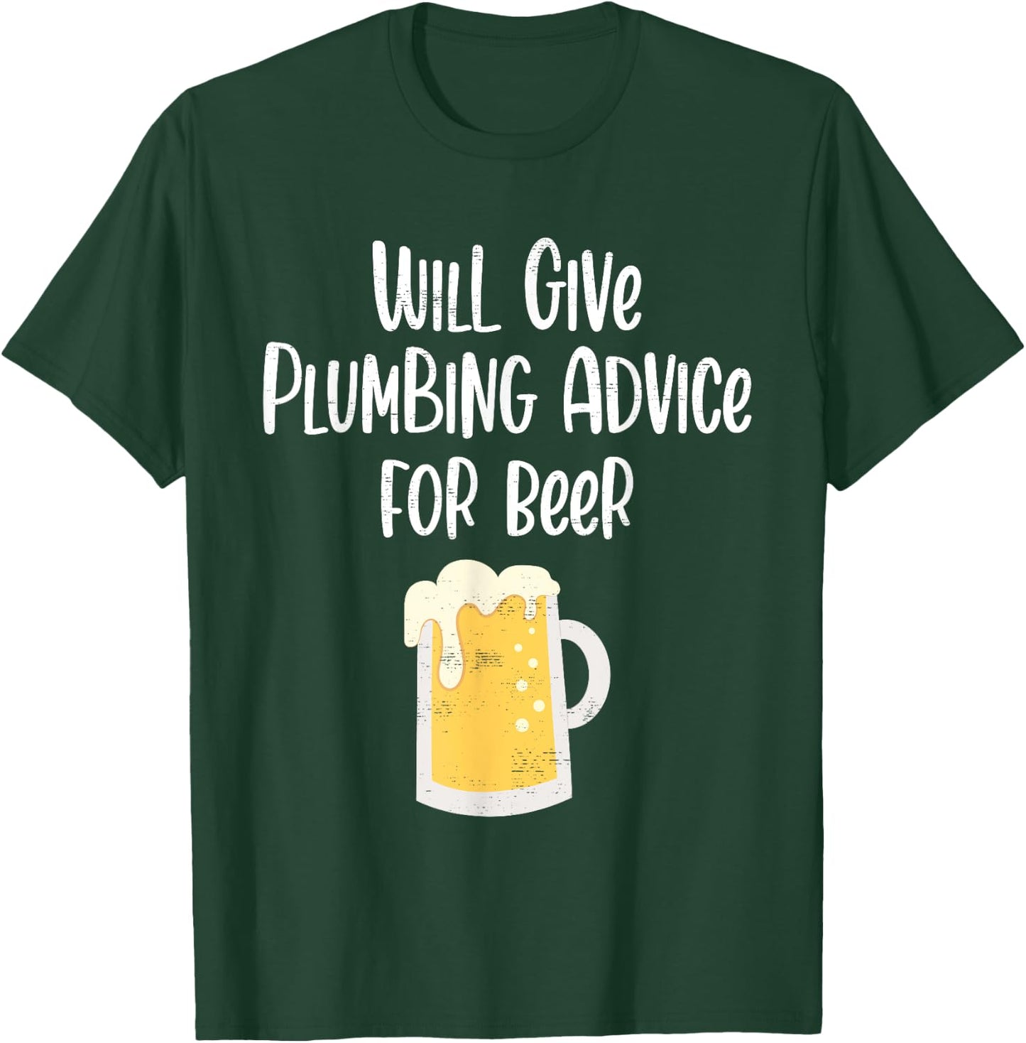 Will Give Plumbing Advice for Beer Funny Plumber Gag Gifts T-Shirt - T-Shirt | Forest