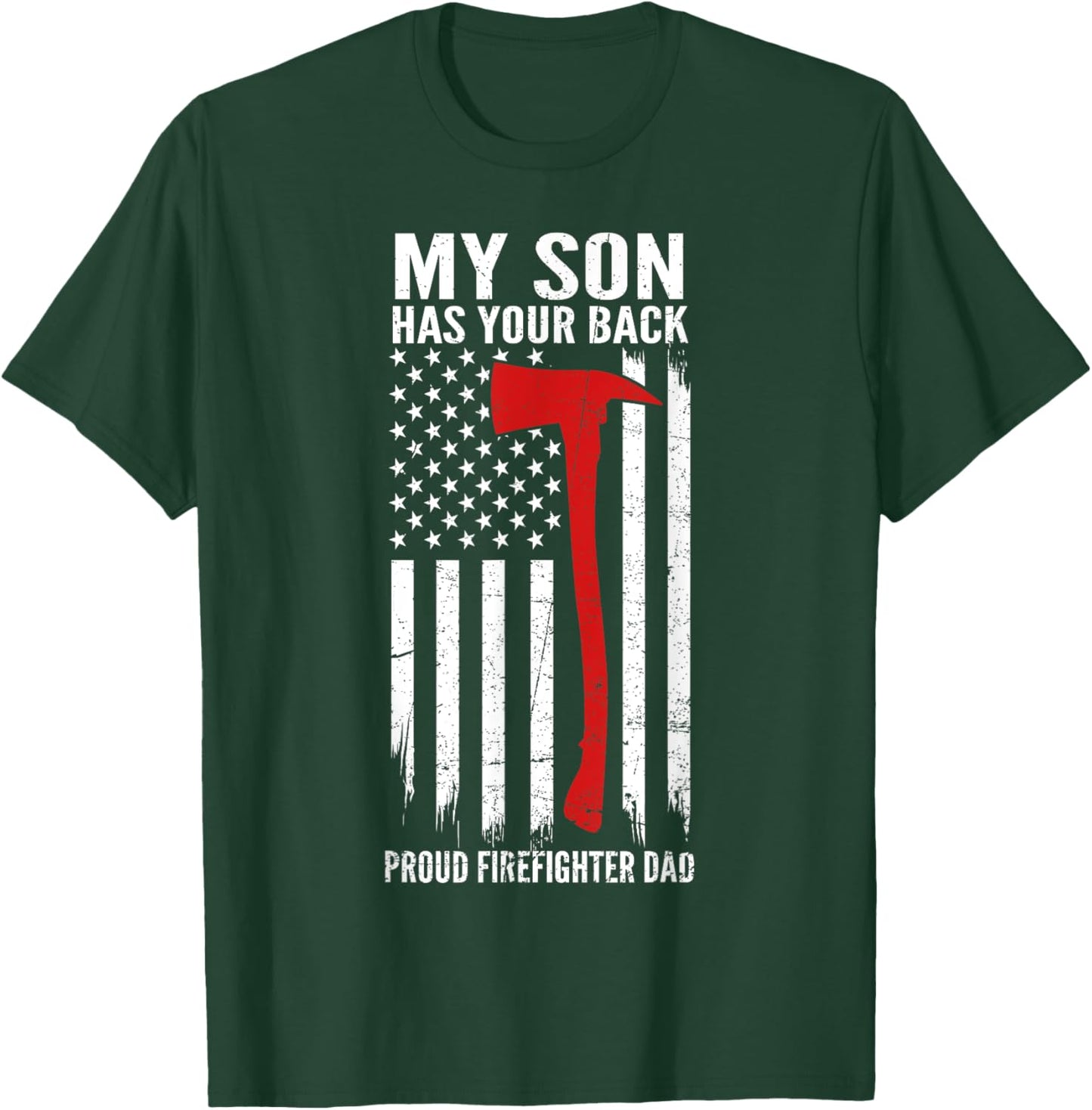 My Son Has Your Back Proud Firefighter Dad Fathers Day T-Shirt - T-Shirt | Forest