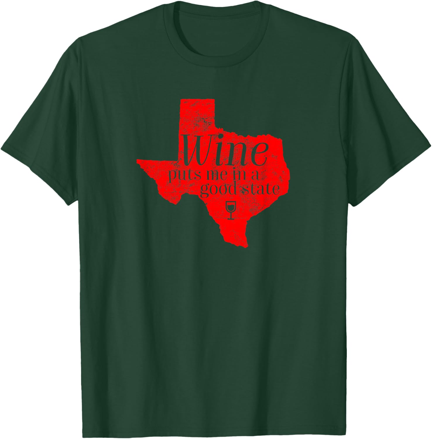 Wine Puts Me In A Good State Texas Lover Funny Texan Gift T-Shirt - T-Shirt | Forest