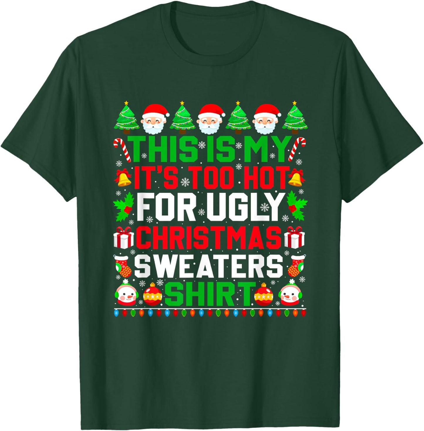 This Is My It's Too Hot For Ugly Christmas Sweater Xmas 2024 T-Shirt - T-Shirt | Forest