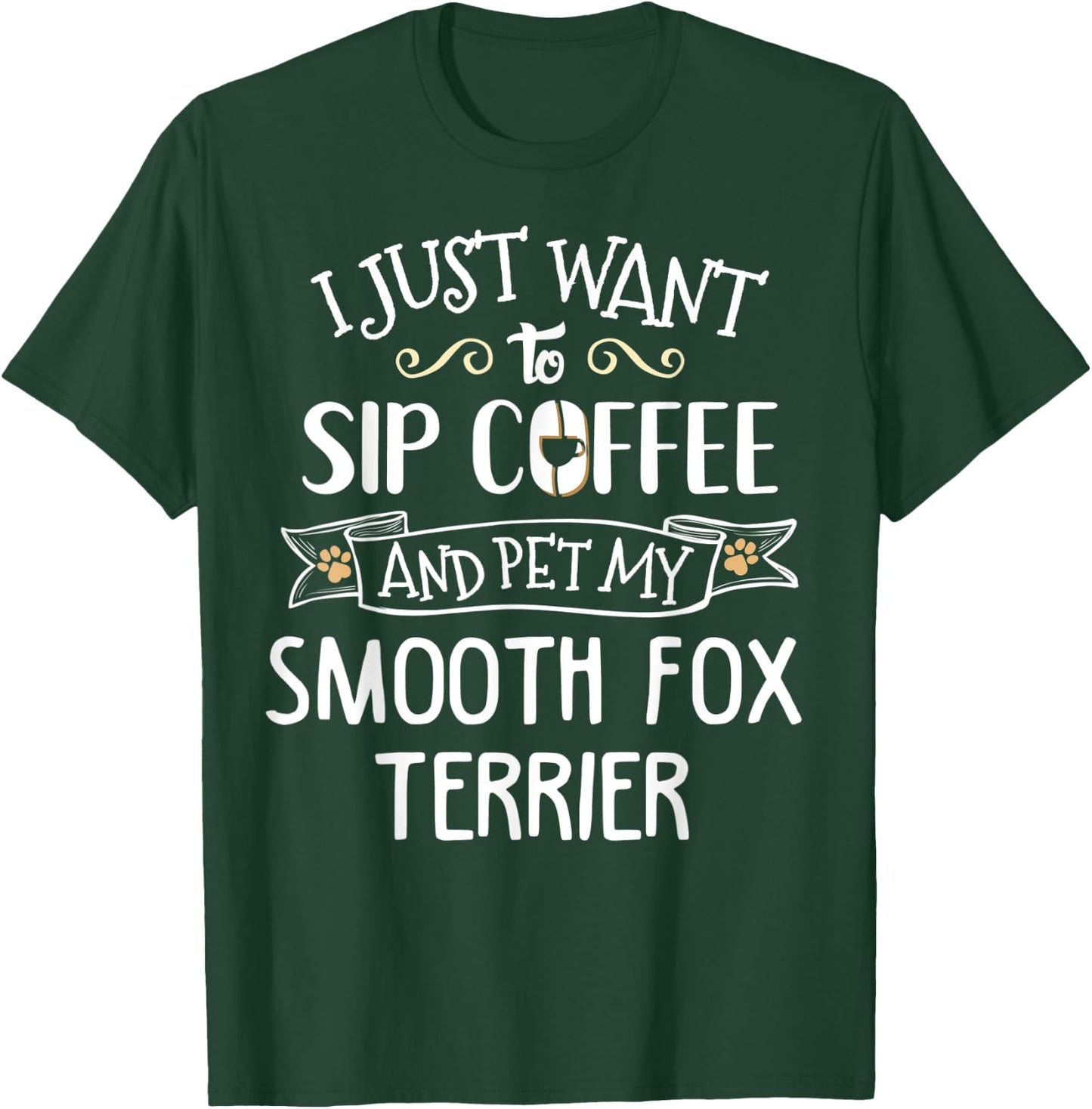 Smooth Fox Terrier Gift - Sip Coffee & Pet My Dog! T-Shirt - T-Shirt | Forest