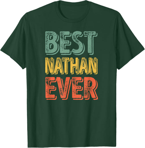 Best Nathan Ever Shirt Funny Personalized First Name Nathan
