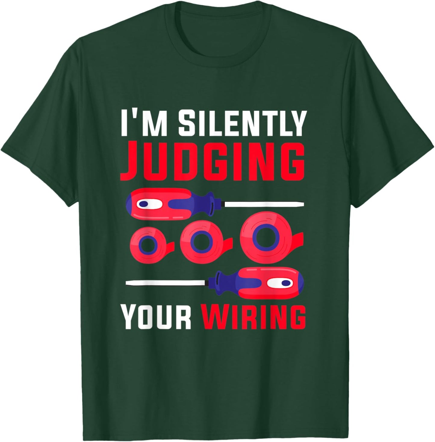 I'm Silently Judging Your Wiring for Electricians Engineers T-Shirt - T-Shirt | Forest