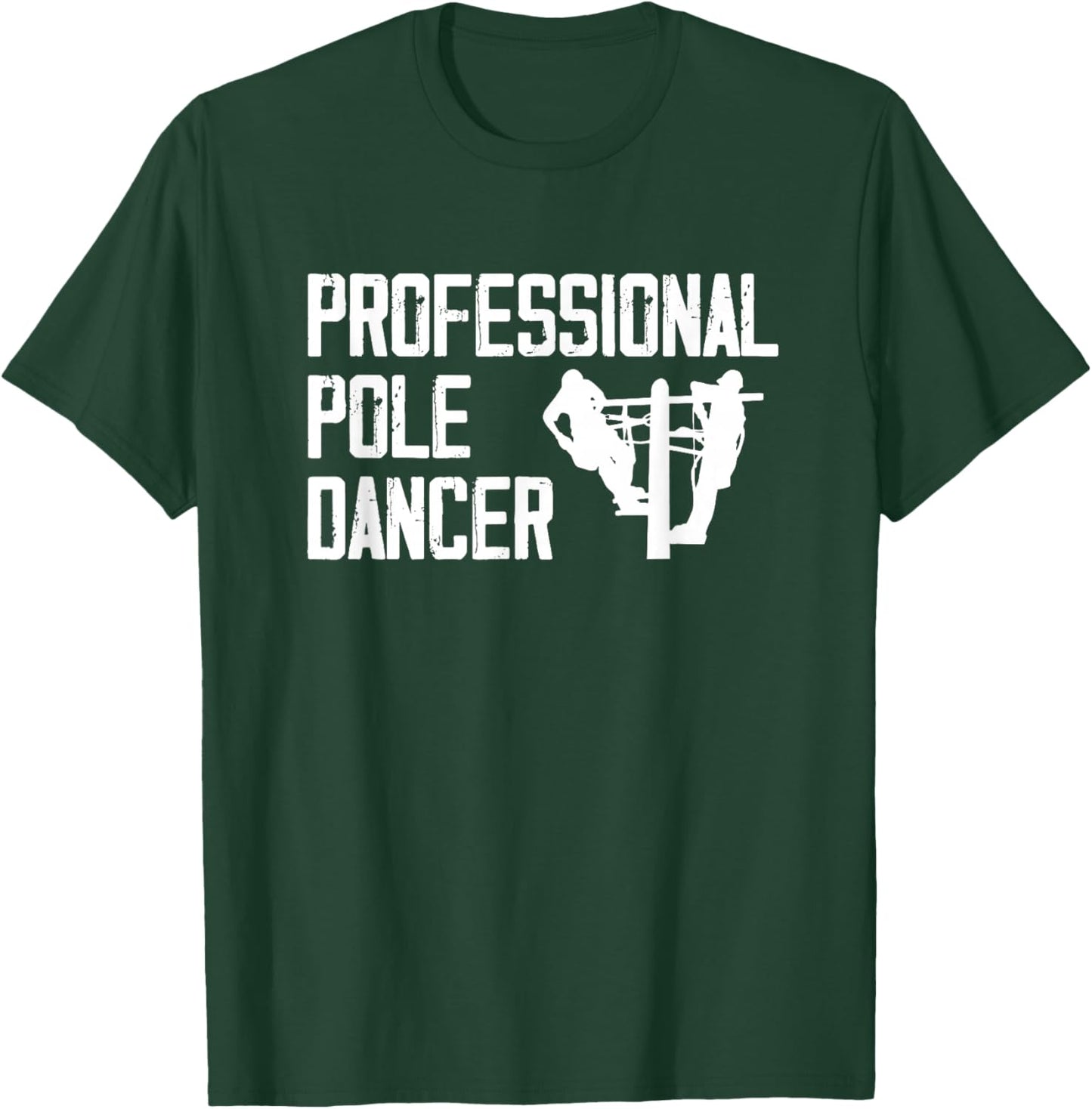 Professional Pole Dancer Electrician Funny Power Lineman T-Shirt - T-Shirt | Forest