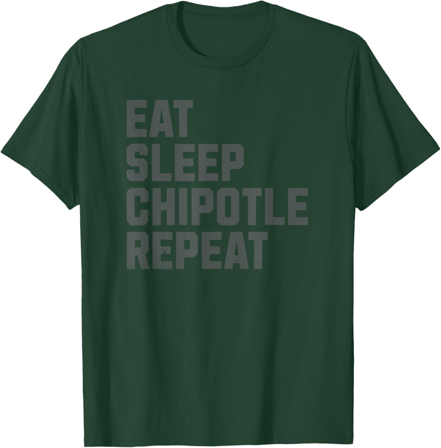 Eat Sleep Chipotle Repeat Fan Player Funny Men T-Shirt - T-Shirt | Forest