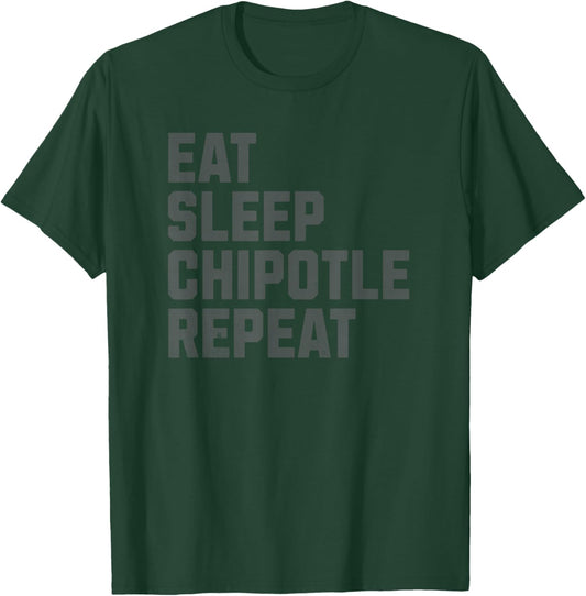 Eat Sleep Chipotle Repeat Fan Player Funny Men T-Shirt - T-Shirt | Forest