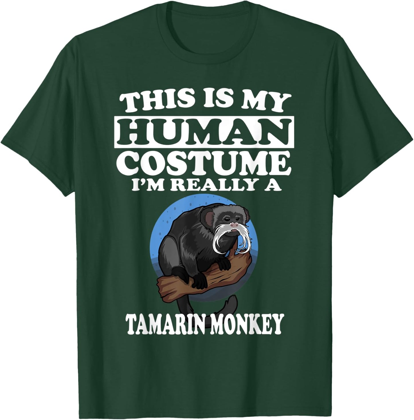 This Is My Human Costume I'm Really A Tamarin Monkey Gift T-Shirt - T-Shirt | Forest