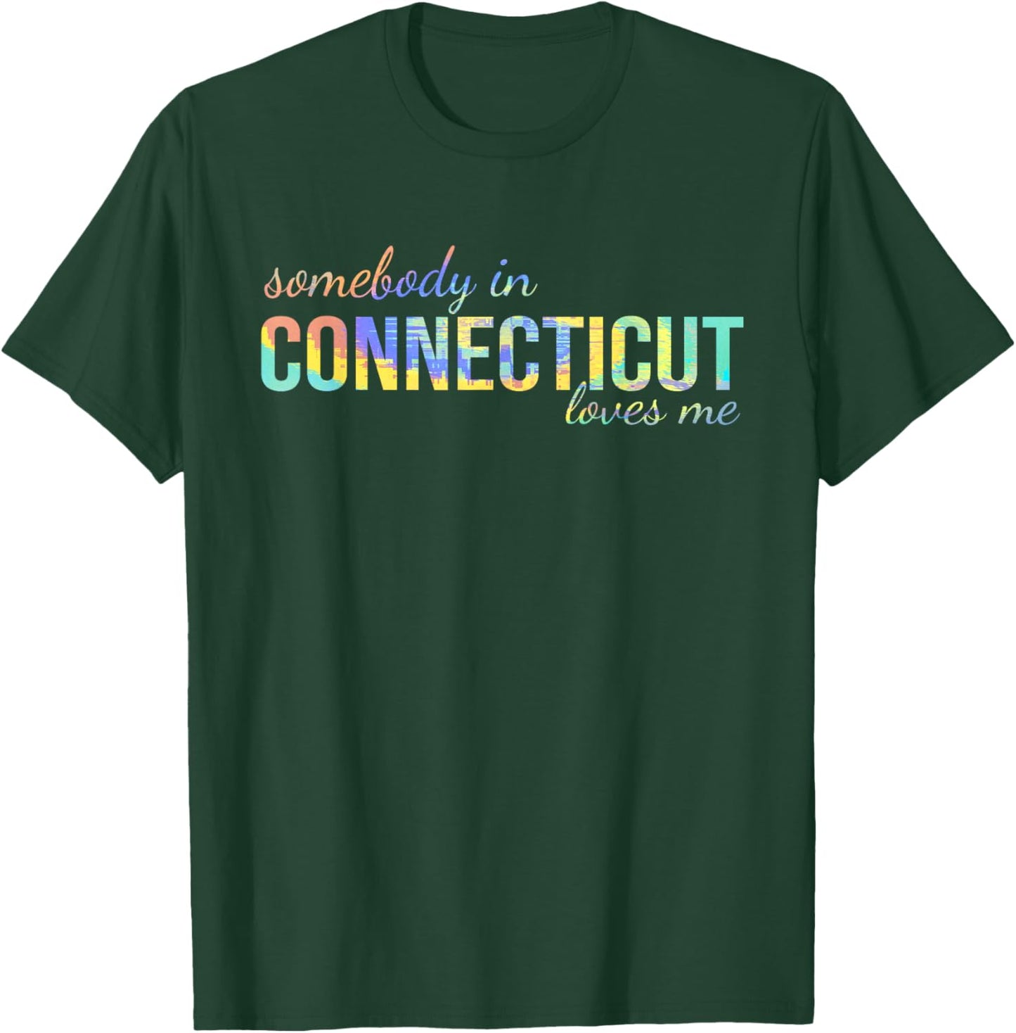 Somebody In Connecticut Loves Me Someone in CT Souvenir T-Shirt - T-Shirt | Forest