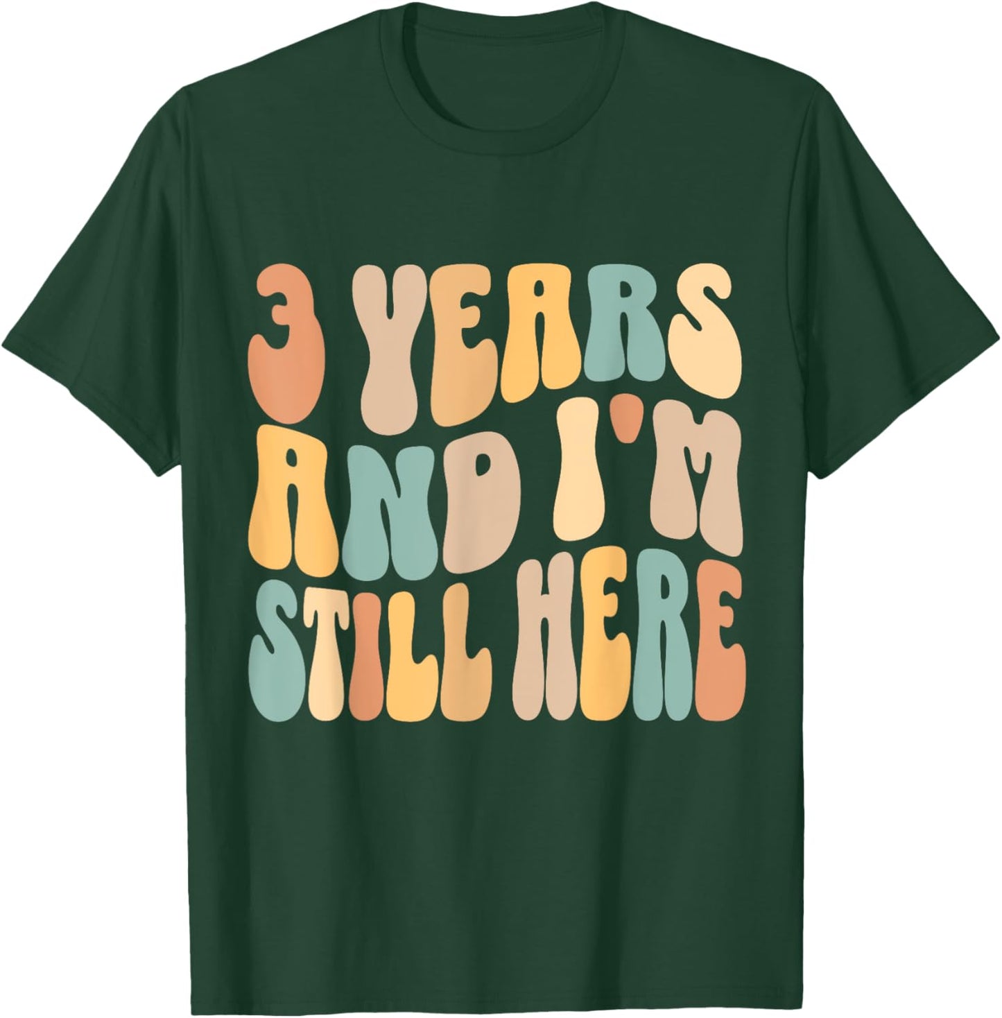 3 Years and I'm Still Here 3rd Work Anniversary Employee T-Shirt - T-Shirt | Forest