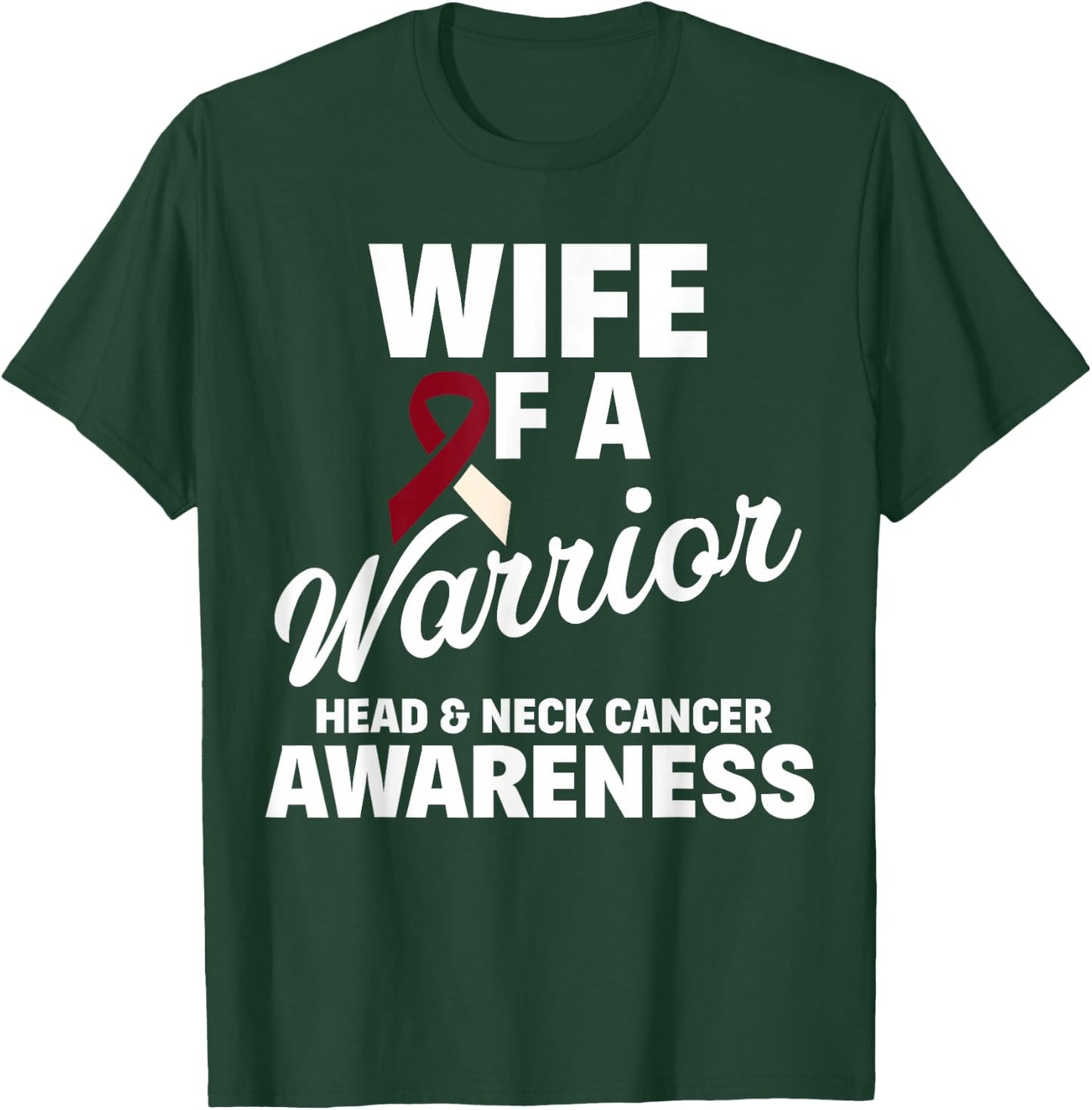 Oral Head & Neck Cancer Awareness Wife of a Warrior T-Shirt - T-Shirt | Forest