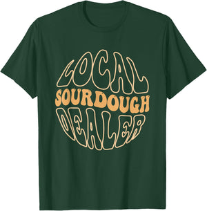 Local Sourdough Dealer T-Shirt - T-Shirt | Forest