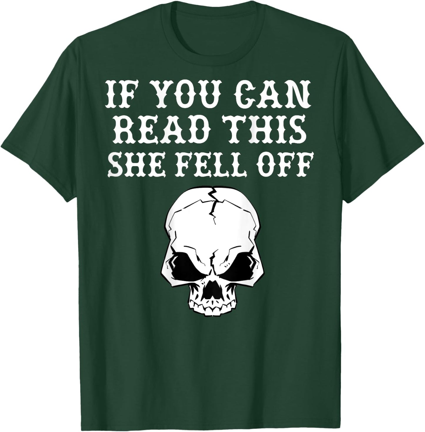 If You Can Read This She Fell Off - design on back T-Shirt - T-Shirt | Forest