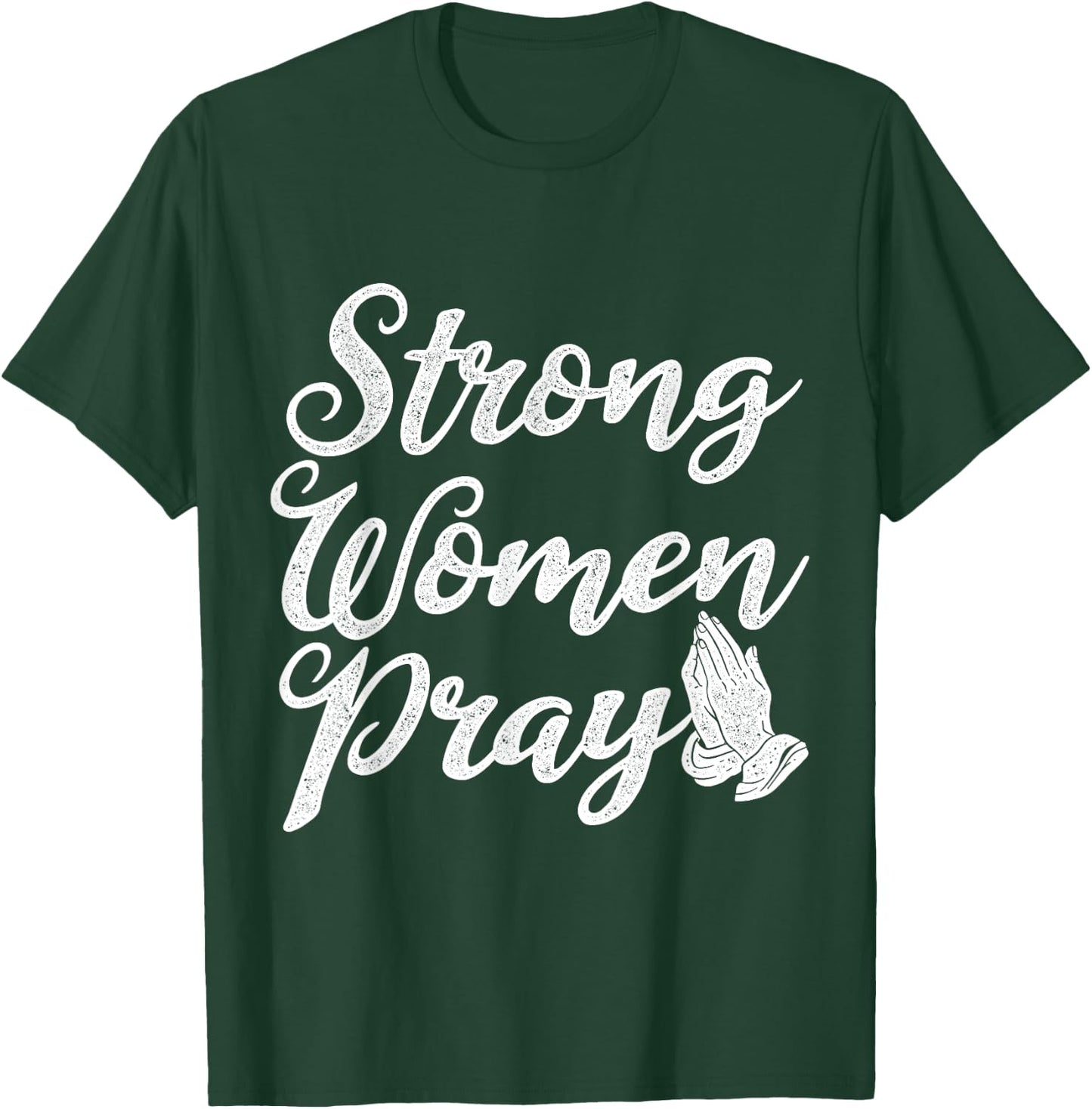 Strong Women Pray Jesus T-Shirt - T-Shirt | Forest