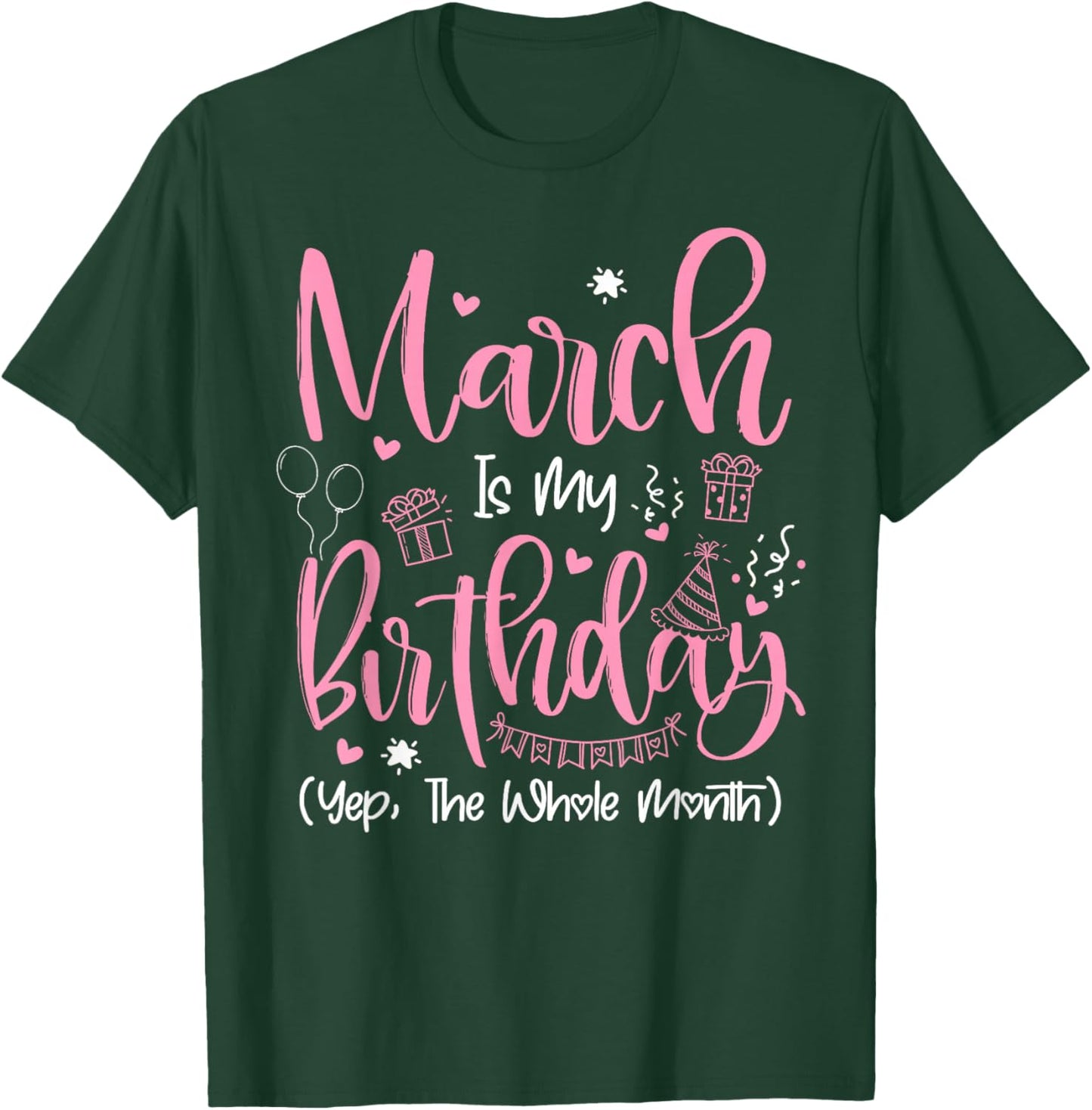 March is My Birthday Month Yep The Whole Month Girl Gift T-Shirt - T-Shirt | Forest