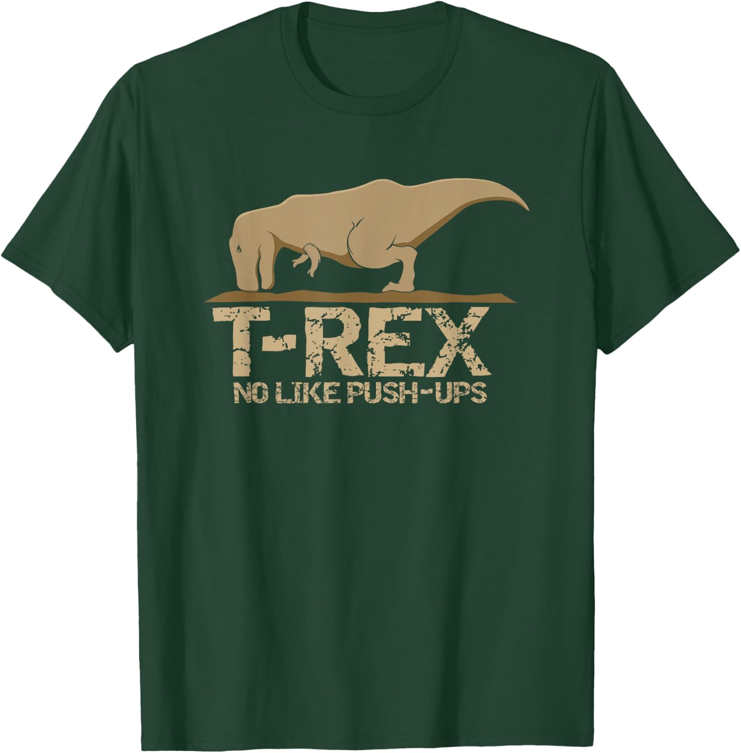 T-Rex No Like Push-ups T-Shirt - T-Shirt | Forest