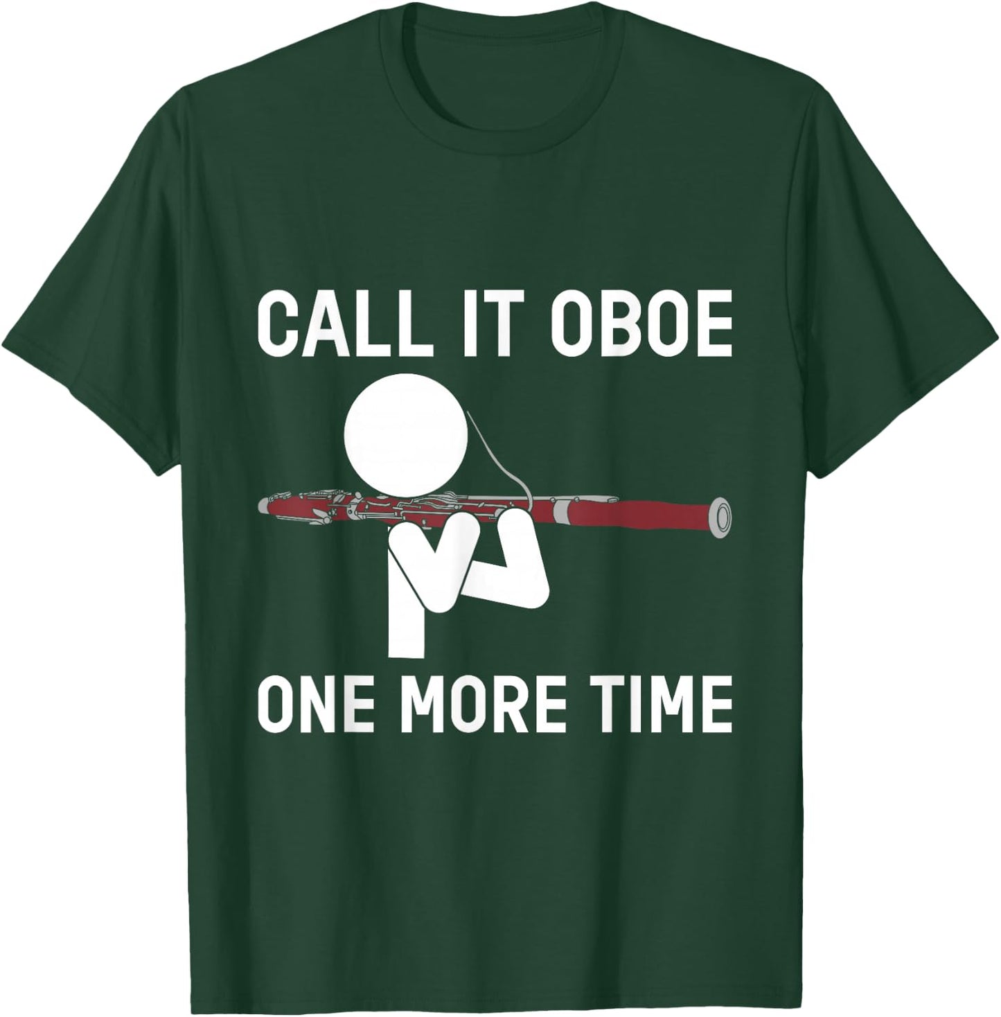 Funny Call It Oboe One More Time Bassoon Bassoonist Design T-Shirt - T-Shirt | Forest