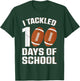 I Tackled 100 Days School Football 100th Day Student Teacher Men Women Girls Kids T-Shirt - T-Shirt | Forest