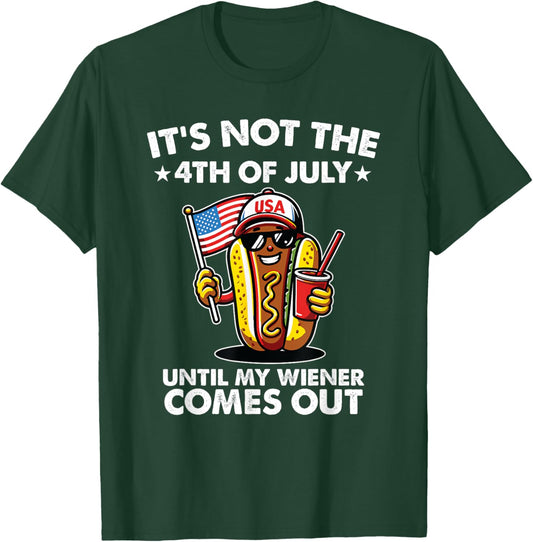 Not 4th July Until My Wiener Come Out Funny Hotdog Men Women T-Shirt - T-Shirt | Forest