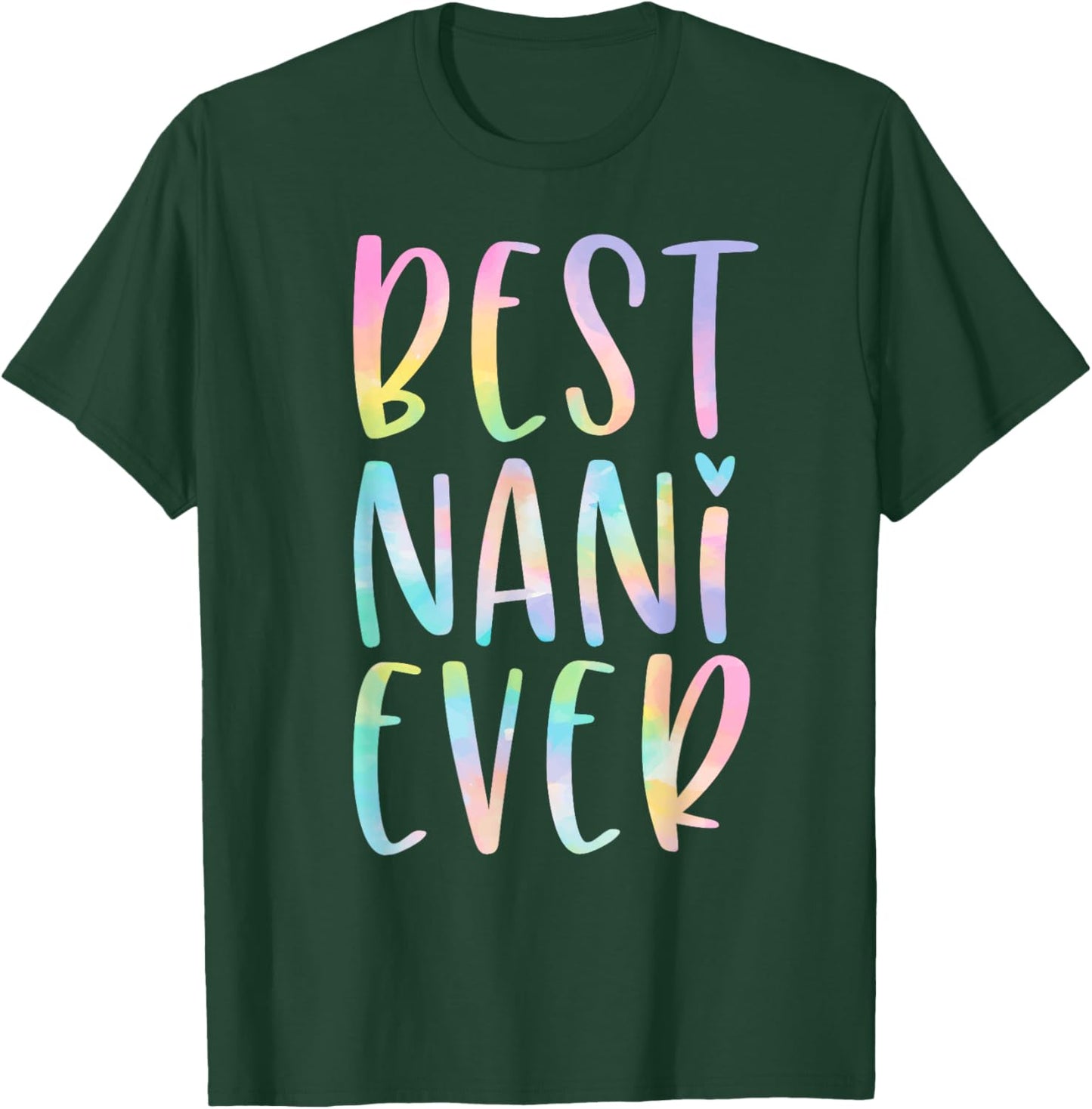 Best Nani Ever Gifts Grandma Mother's Day Tie Dye T-Shirt - T-Shirt | Forest