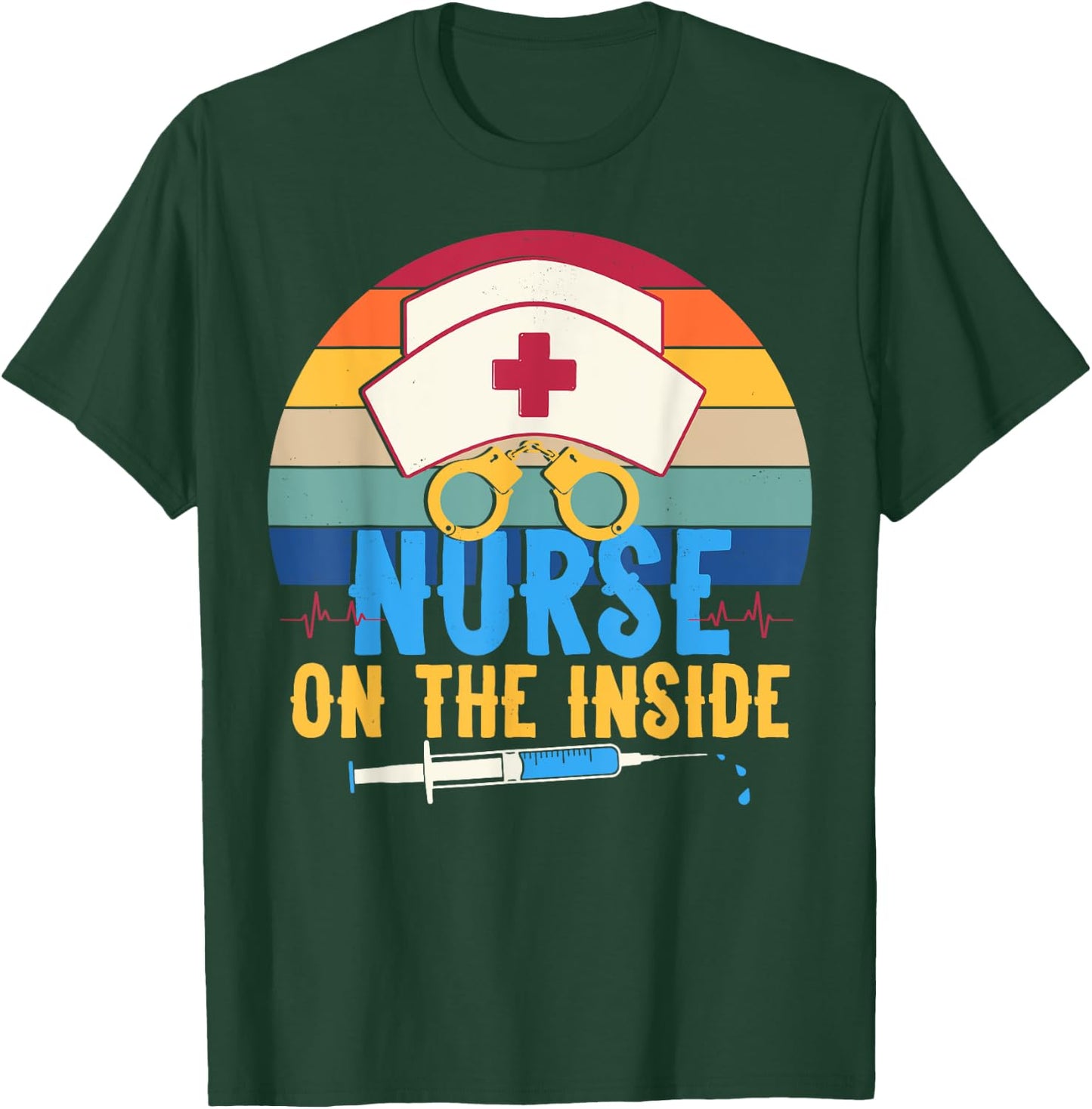 Nurse on the Inside - Funny Correctional Nurse Appreciation T-Shirt - T-Shirt | Forest