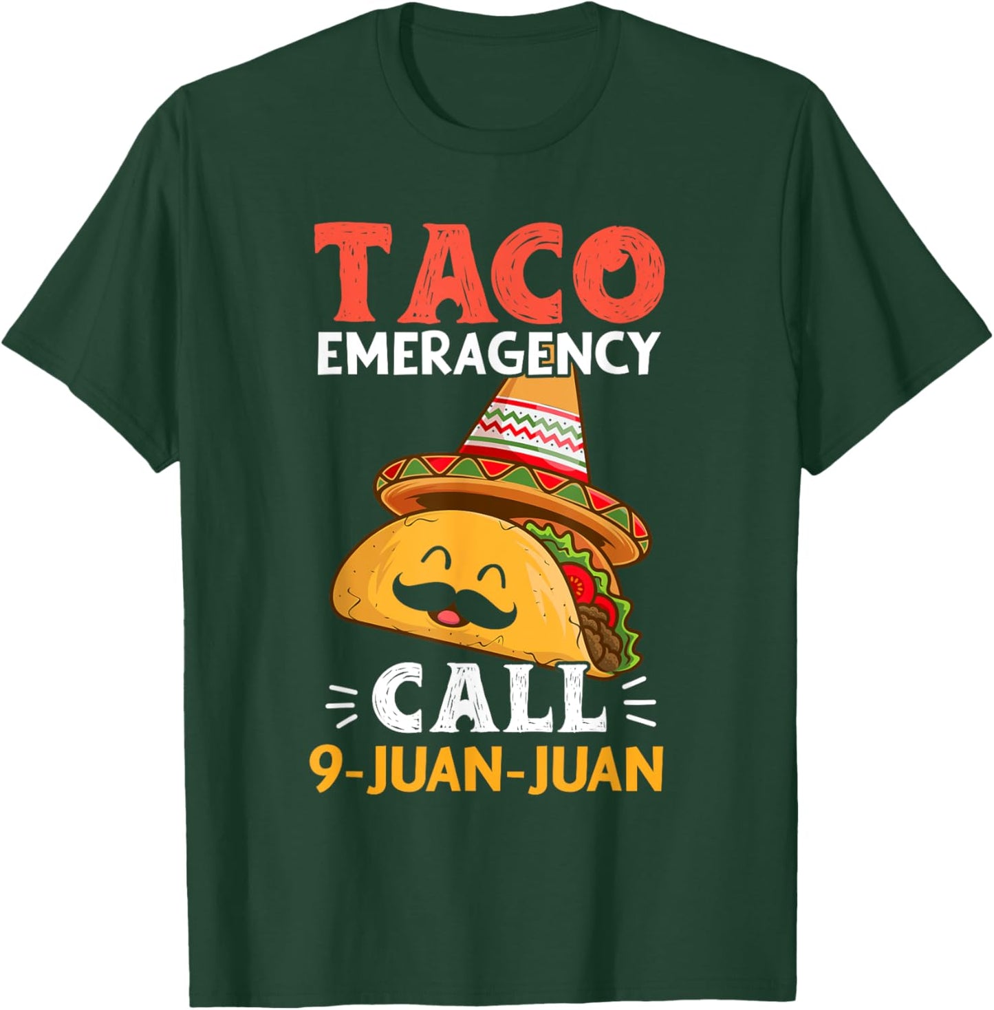 Taco Emergency Call 9 Juan Juan Funny Cinco de Mayo Mexican T-Shirt - T-Shirt | Forest