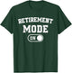 Retirement Mode On Funny Retired Gift Pensioner Retiree T-Shirt - T-Shirt | Forest