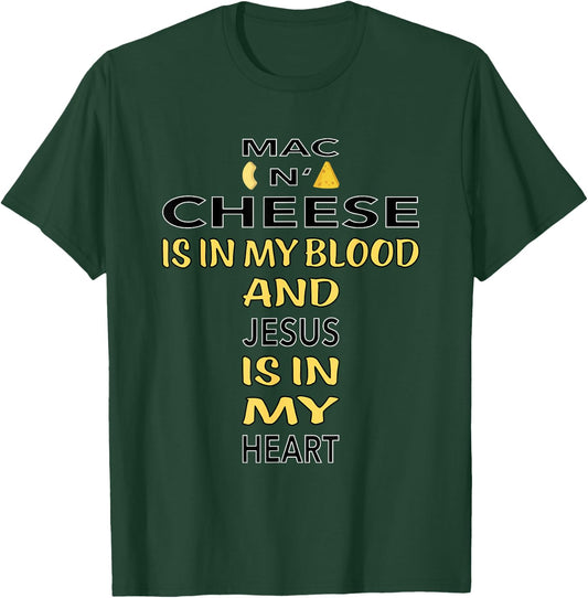 Mac And Cheese Is In My Blood Jesus Cheesus Cheese Lover Pun T-Shirt - T-Shirt | Forest