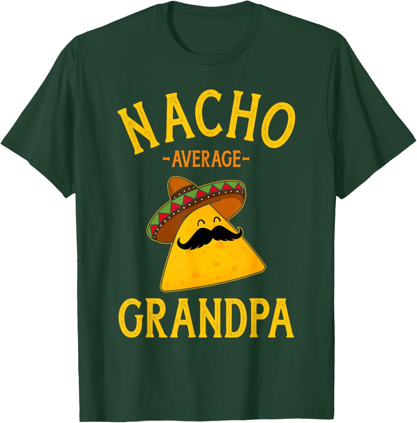 Nacho average grandpa for Cinco de Mayo and fathers day T-Shirt - T-Shirt | Forest