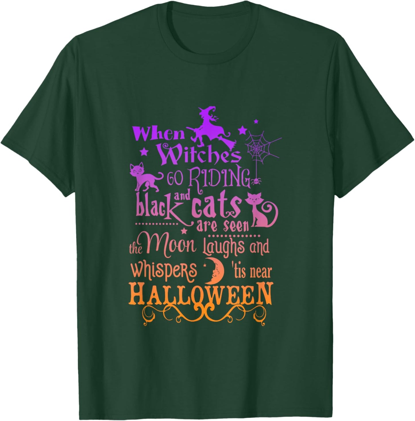 When Witches Go Riding, And Black Cats Are Seen Halloween T-Shirt - T-Shirt | Forest