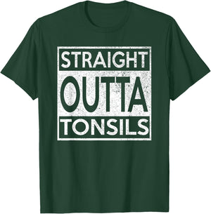 Funny Straight Outta Tonsils Removal Surgery Recovery gift T-Shirt - T-Shirt | Forest