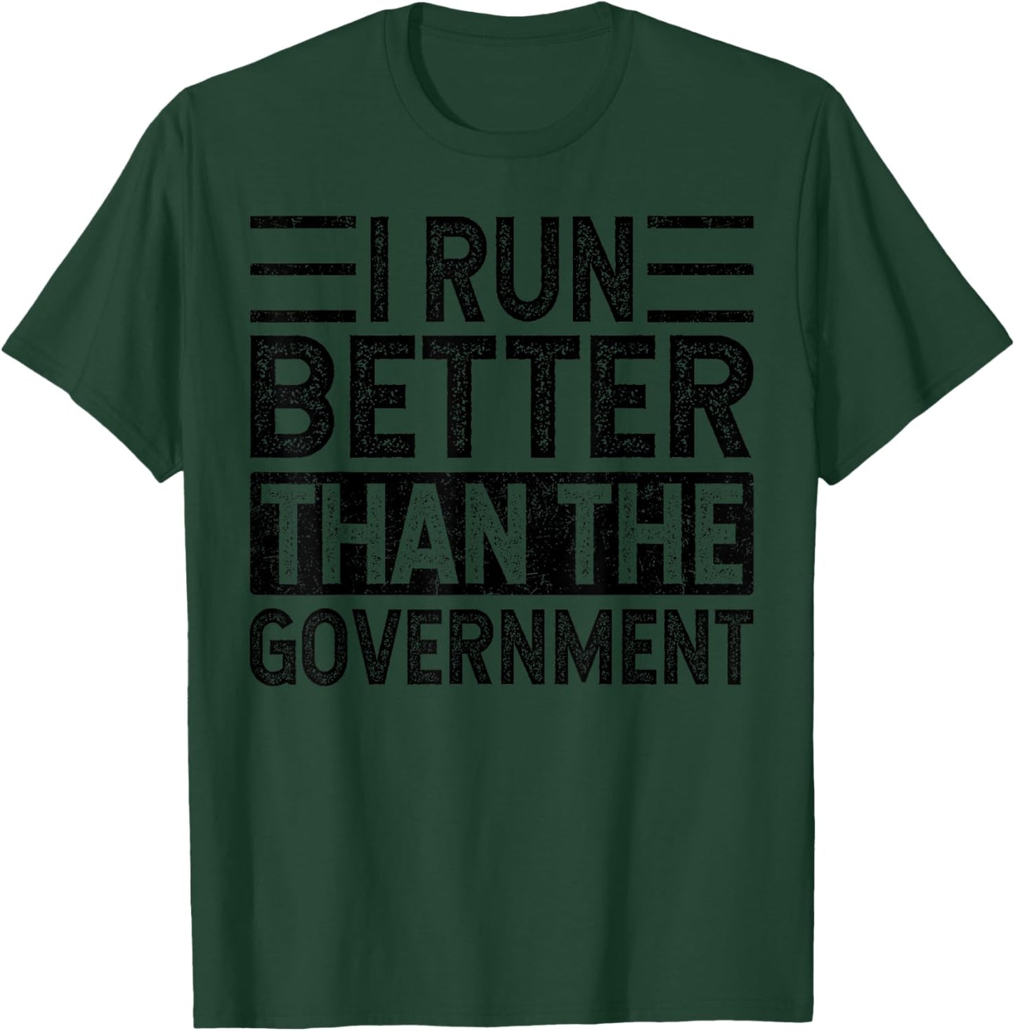 I Run Better Than The Government, Funny Saying T-Shirt - T-Shirt | Forest