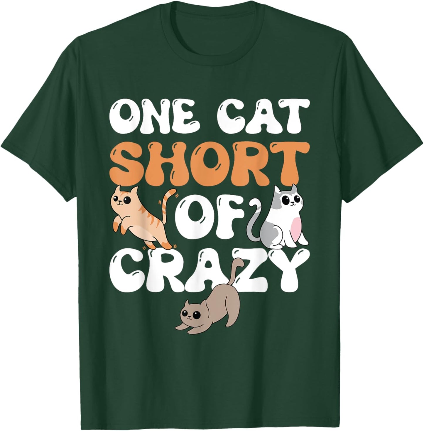 One Cat Short Of Crazy Cat Lady Cat T-Shirt - T-Shirt | Forest