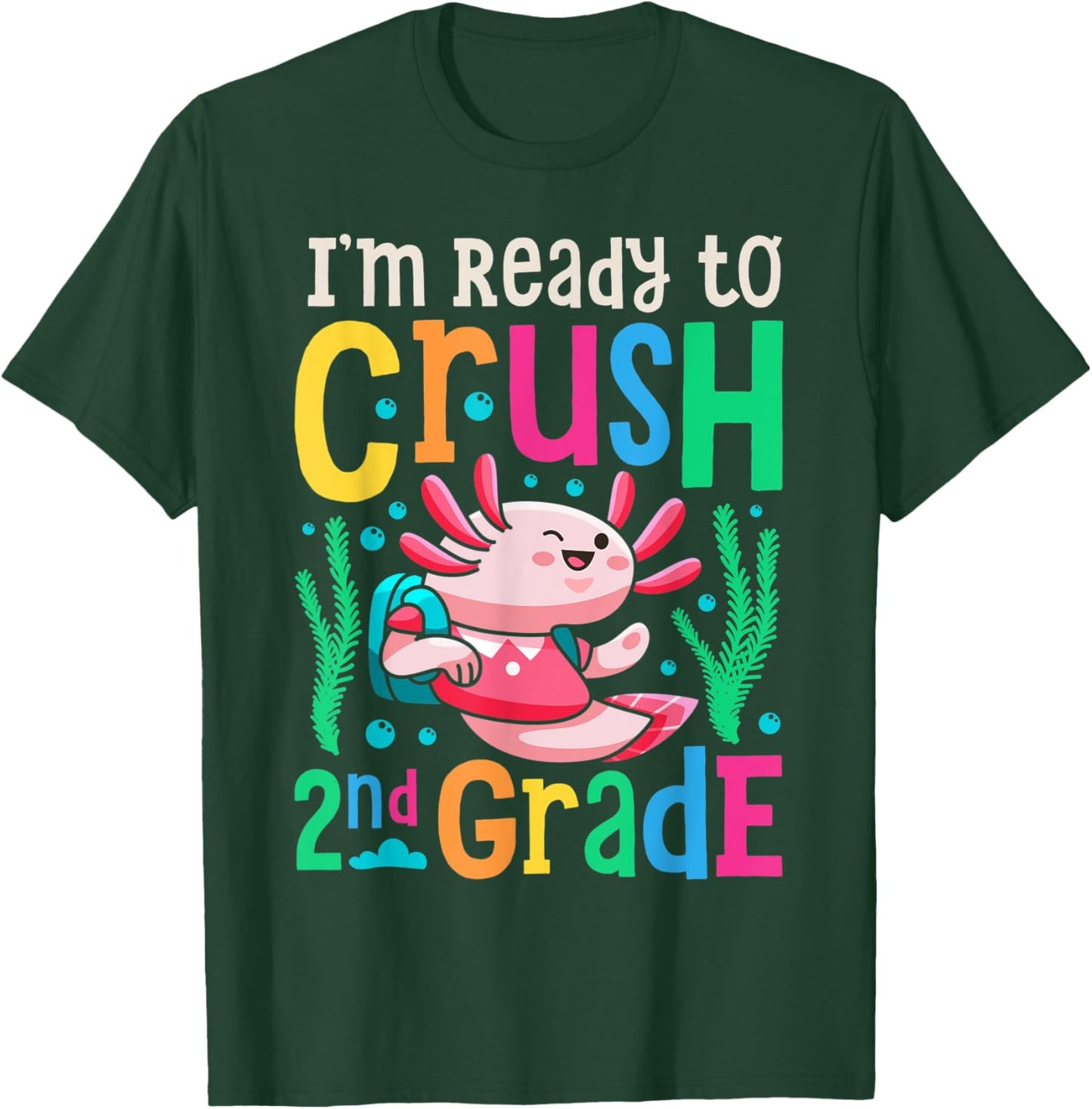 Axolotl I'm Ready To Crush 2nd Grade First Day of School T-Shirt - T-Shirt | Forest