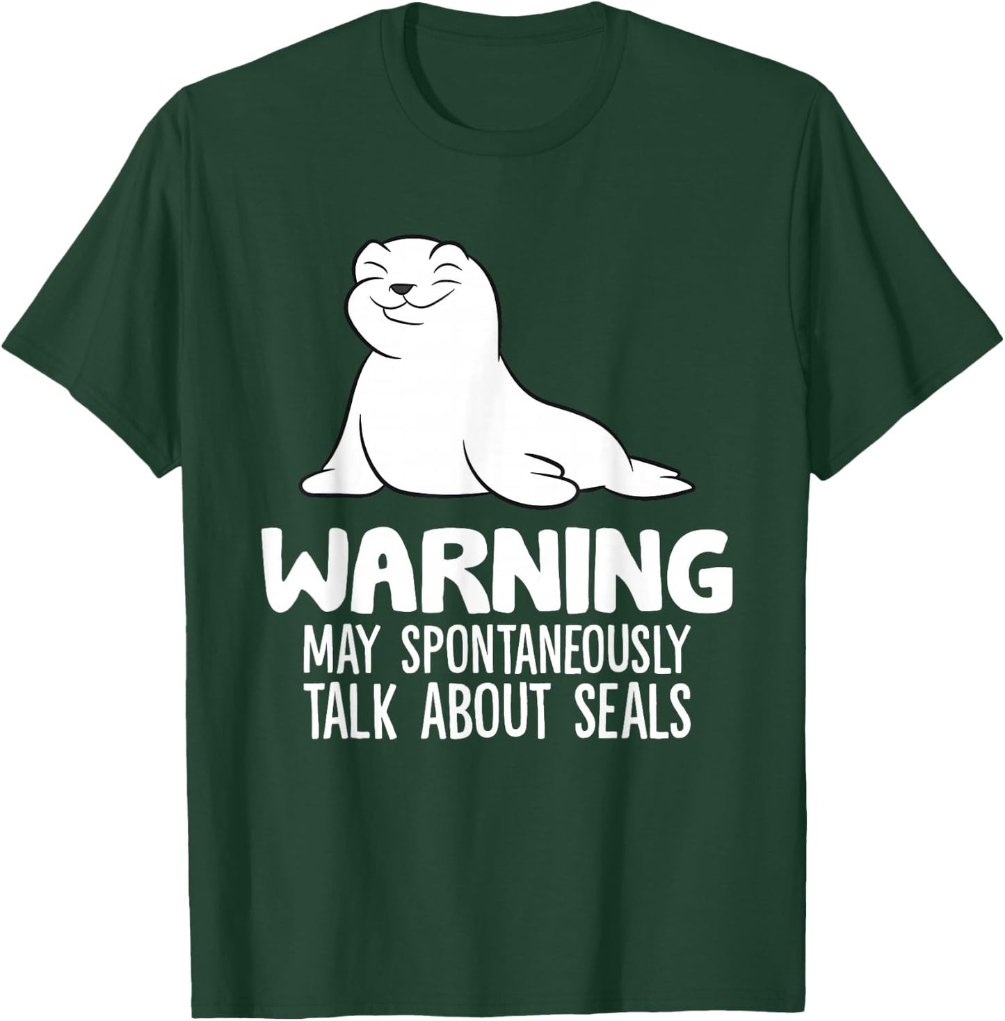 Warning May Spontaneously Talk About Seals T-Shirt - T-Shirt | Forest