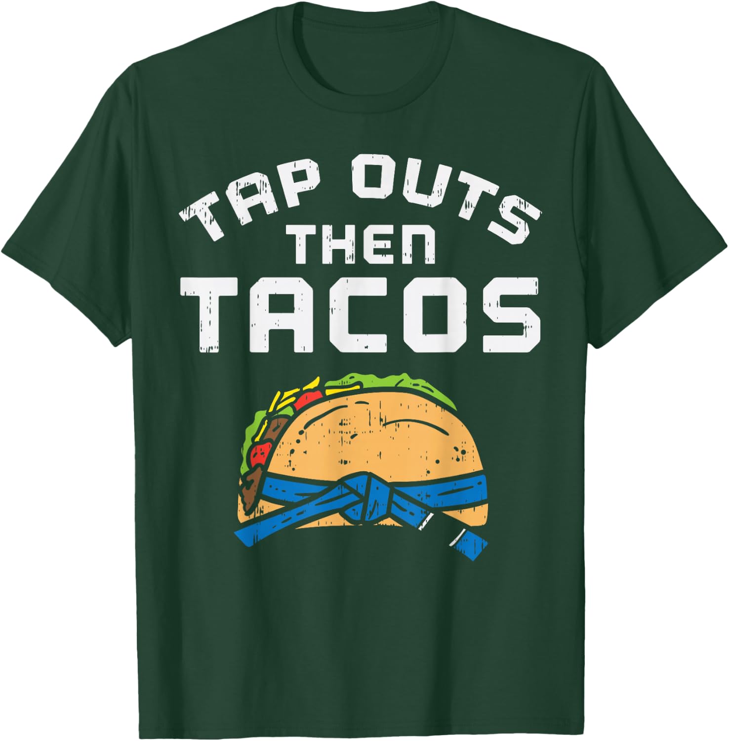 Tap Outs Then Tacos Blue Belt Funny Jiu Jitsu Mexican Gift T-Shirt - T-Shirt | Forest