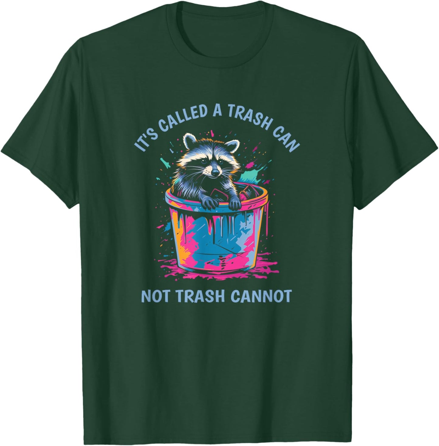 It's Called Trash Can Not Trash Cannot Funny Raccoon T-Shirt - T-Shirt | Forest