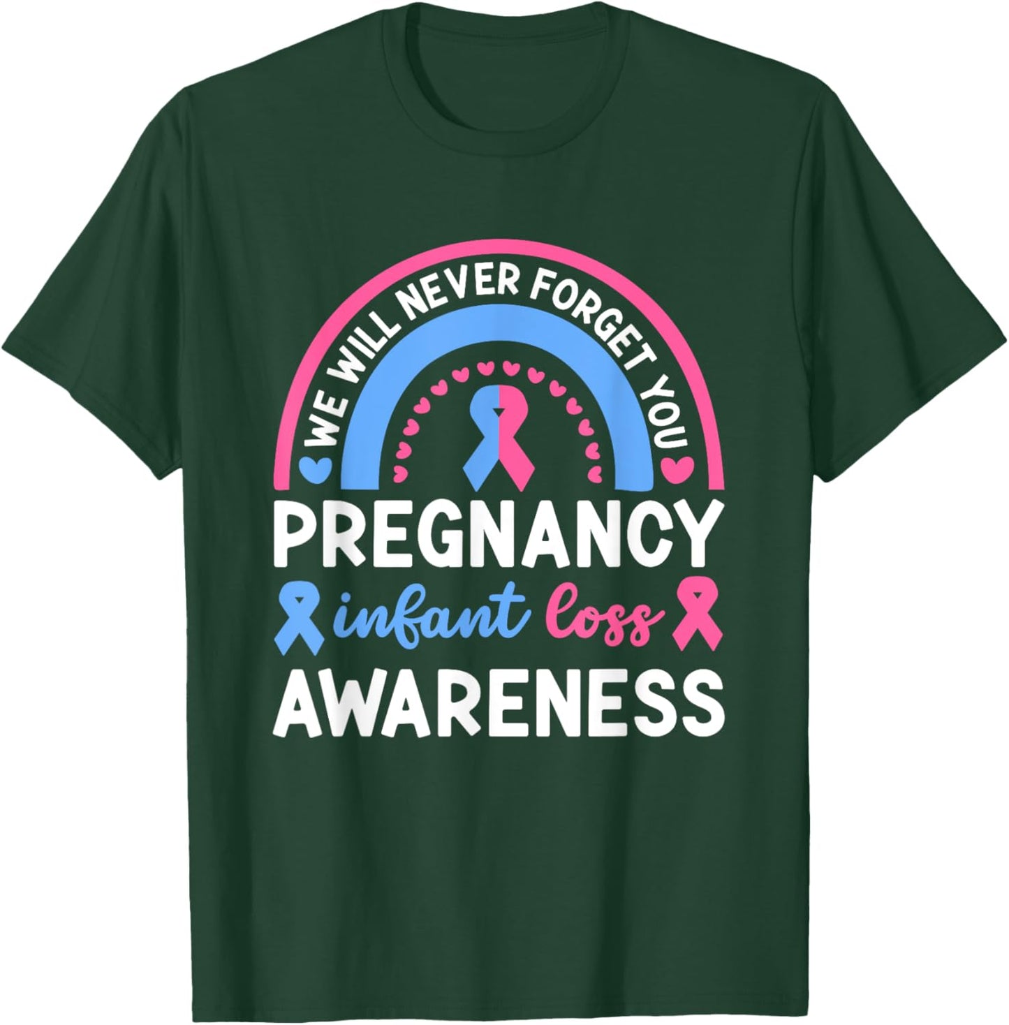 We Will Never Forget You | Pregnancy Infant Loss Awareness T-Shirt - T-Shirt | Forest