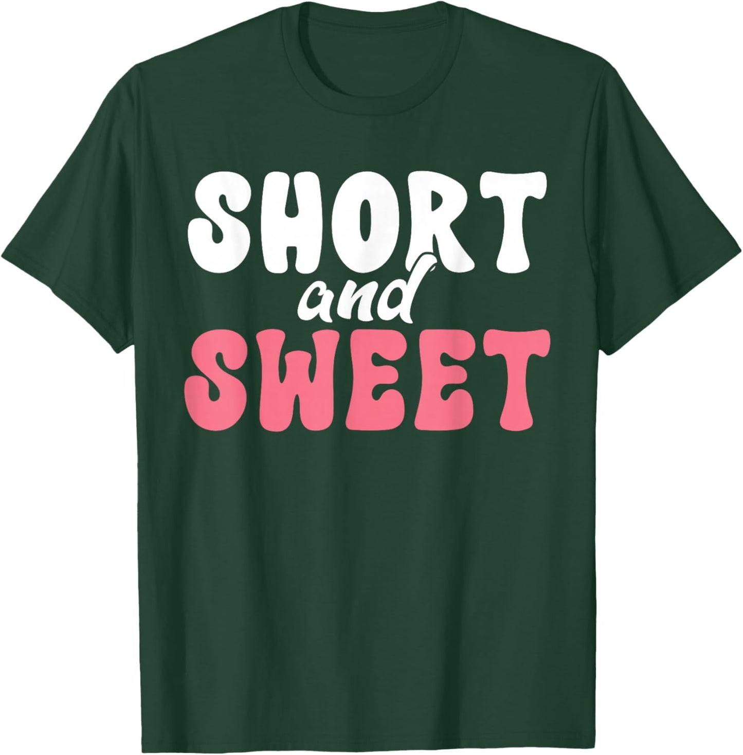 Short and Sweet Short People T-Shirt - T-Shirt | Forest