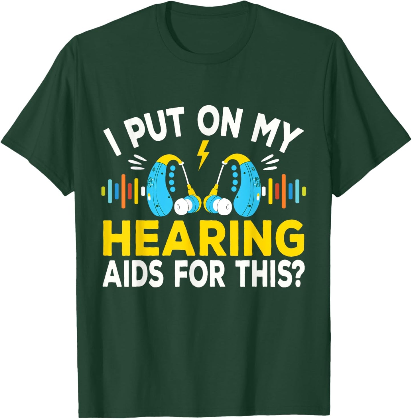 I Put On My Hearing Aids Funny Vintage Style Hard Of Hearing T-Shirt - T-Shirt | Forest