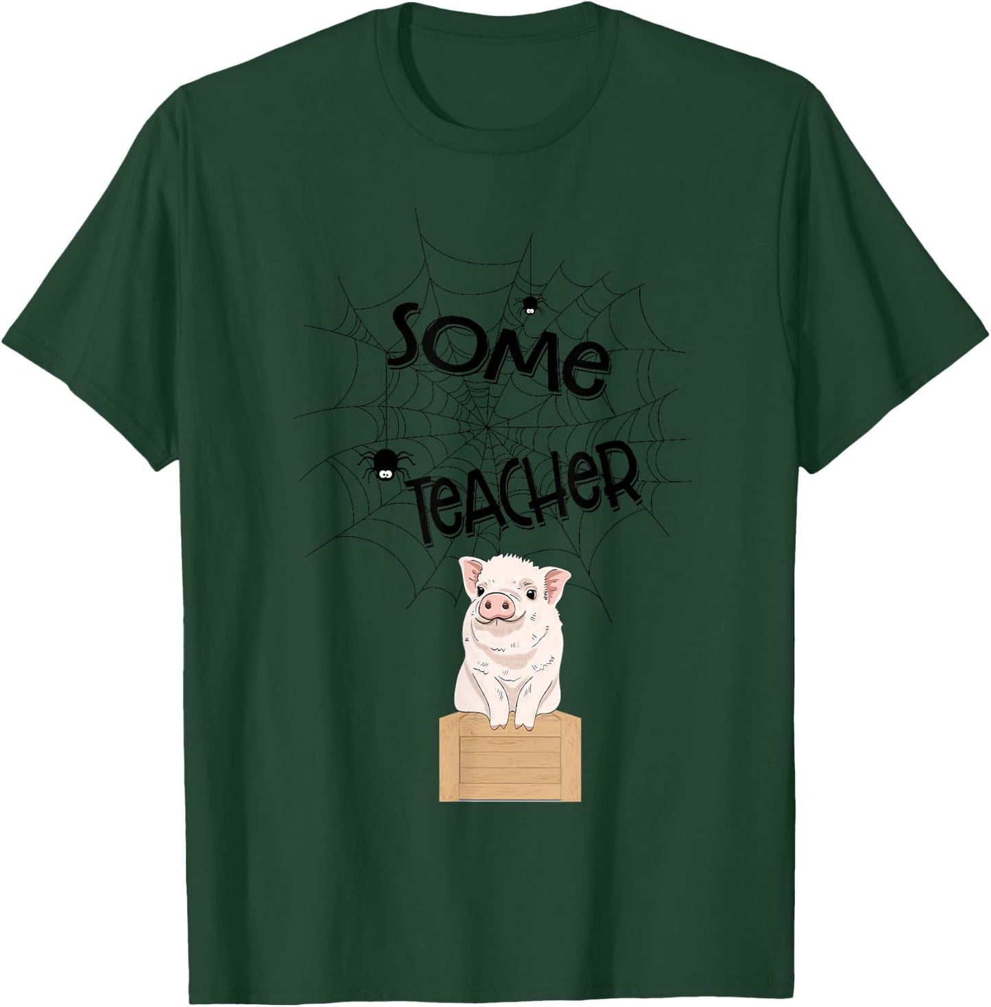 Teacher - Funny Pig Spider - Wilbur T-Shirt - T-Shirt | Forest