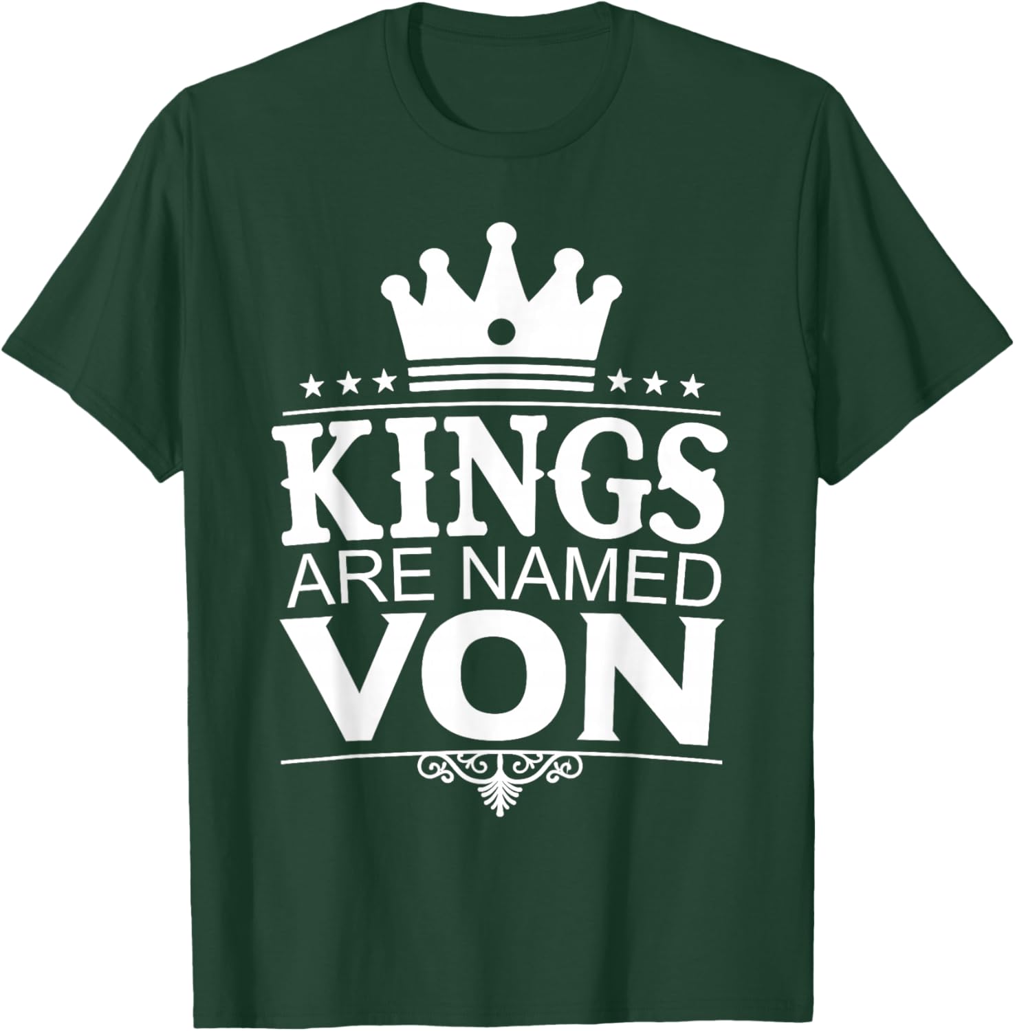 Kings are Named VON Funny Personalized Name Joke Men Gift T-Shirt - T-Shirt | Forest