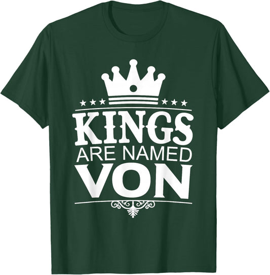 Kings are Named VON Funny Personalized Name Joke Men Gift T-Shirt - T-Shirt | Forest