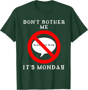 I Hate Monday Shirt | Dont Bother Me Its Monday Funny T-Shirt - T-Shirt | Forest