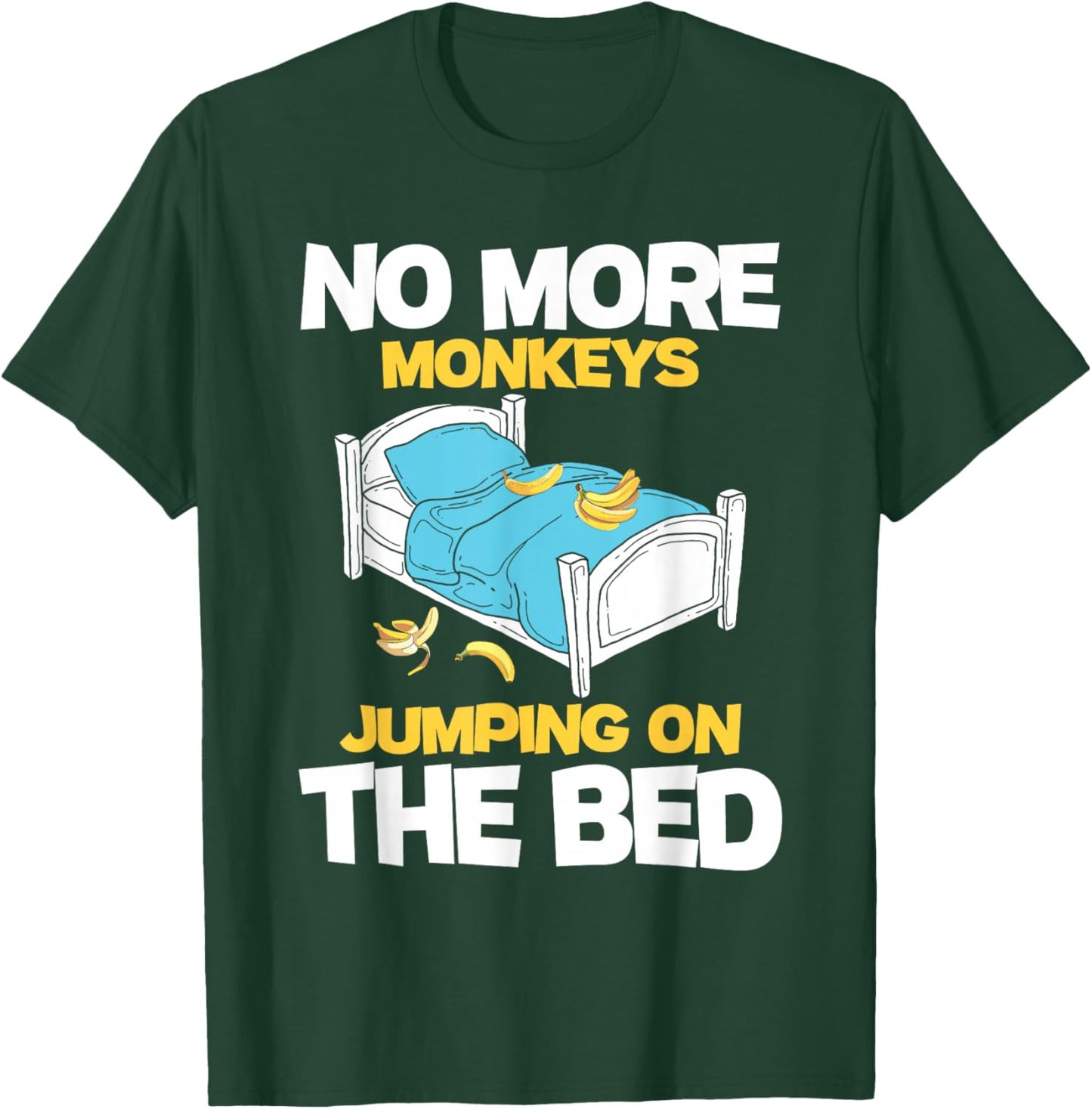 No More Monkeys Jumping On The Bed - Banana Monkey Lover T-Shirt - T-Shirt | Forest