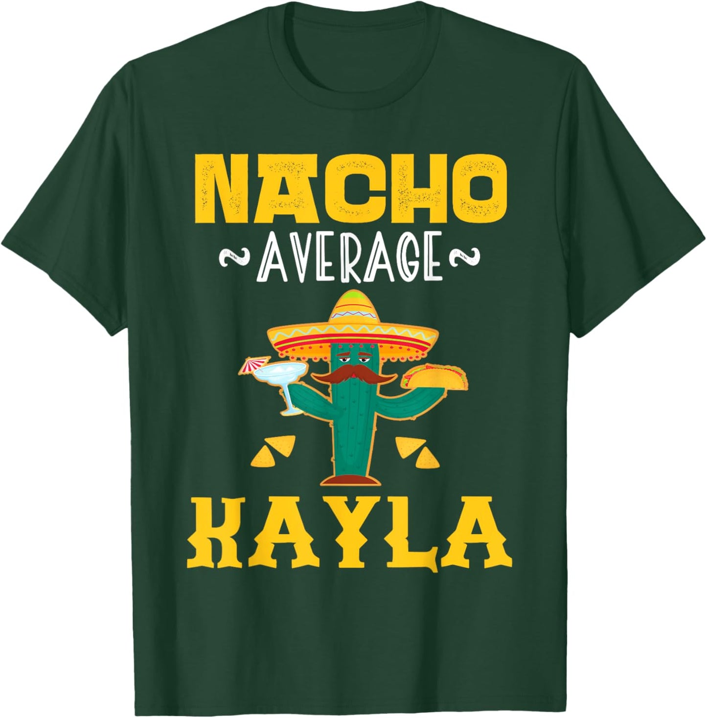 Nacho Average KAYLA Custom Name Cinco De Mayo Sombrero T-Shirt - T-Shirt | Forest