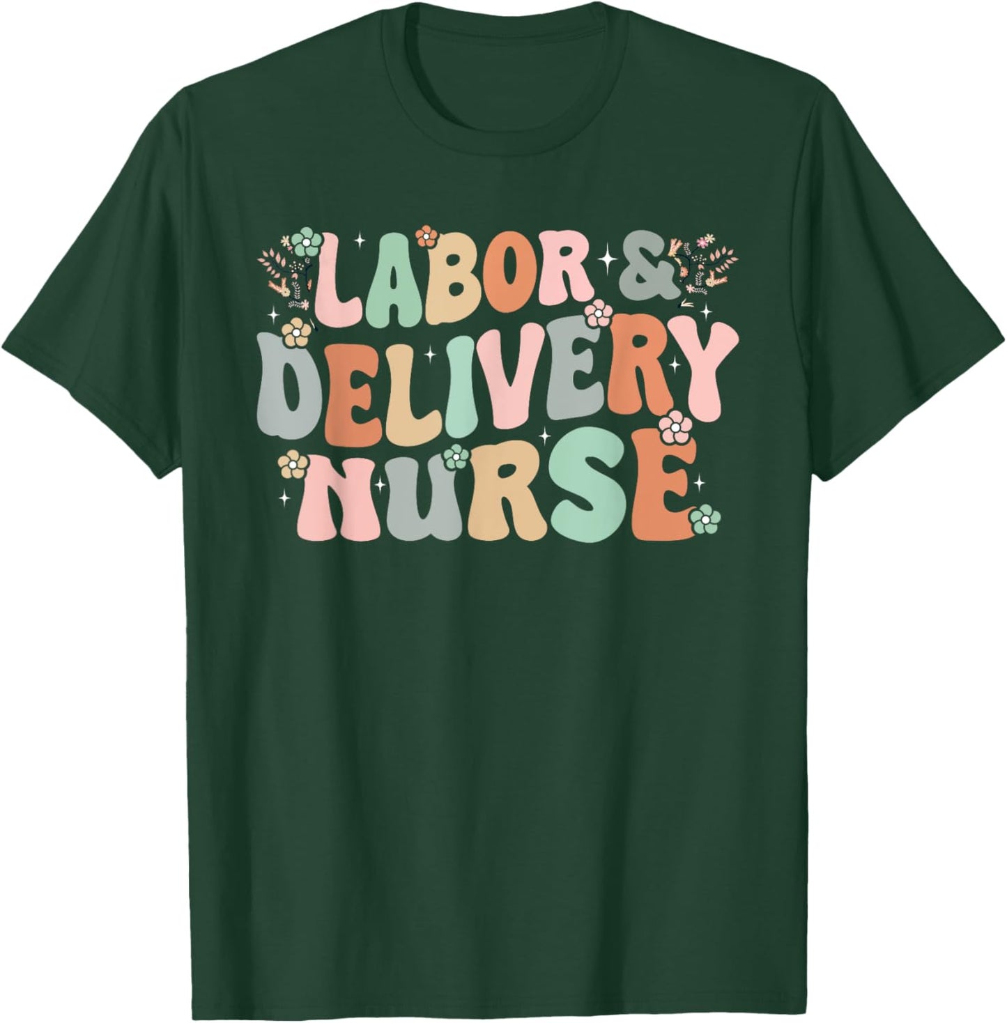 Cute Labor and Delivery Nurse Groovy L&D Nurse Flowers T-Shirt - T-Shirt | Forest